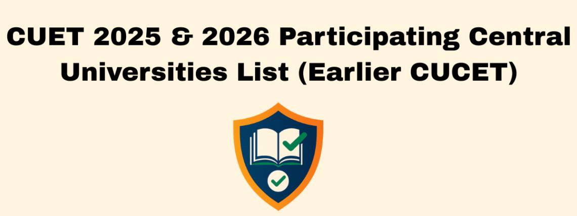 CUET 2025 & 2026 Participating Central Universities List (Earlier CUCET)