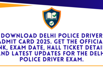 Delhi Police Driver Admit Card 2025