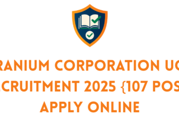 Uranium Corporation UCIL Recruitment 2025 {107 Post} Apply Online