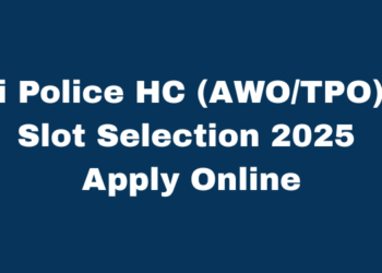 Delhi Police HC (AWO/TPO) Self Slot Selection 2025 Apply Online