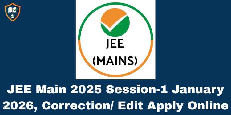 JEE Main 2025 Session-1 January 2026, Correction/ Edit Apply Online