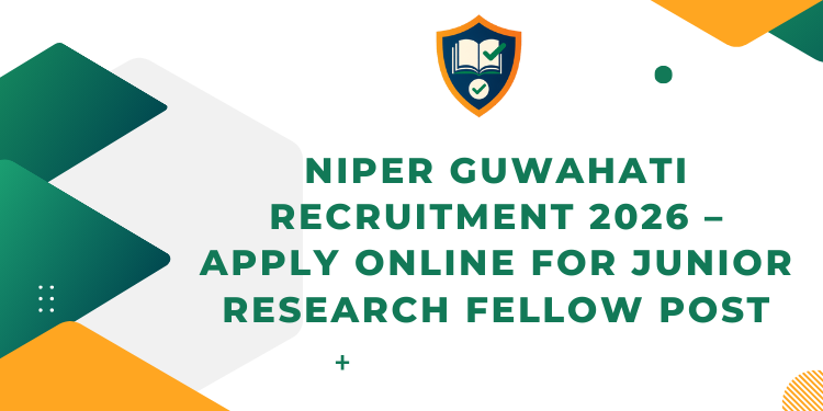 NIPER Guwahati Recruitment 2026 – Apply Online for Junior Research Fellow Post