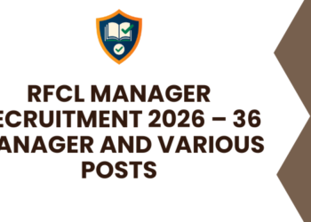 RFCL Manager Recruitment 2026 – 36 Manager and Various Posts