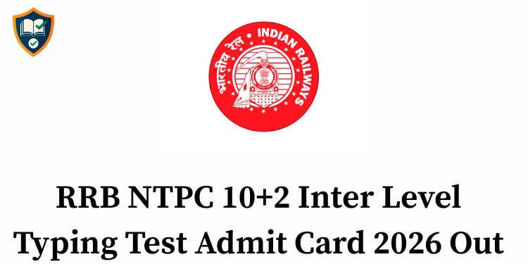 RRB NTPC 10+2 Inter Level Typing Test Admit Card 2026 Out