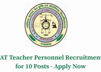 GBPUAT Teacher Personnel Recruitment 2026 for 10 Posts - Apply Now