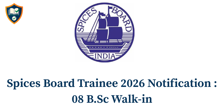 Spices Board Trainee 2026 Notification : 08 B.Sc Walk-in