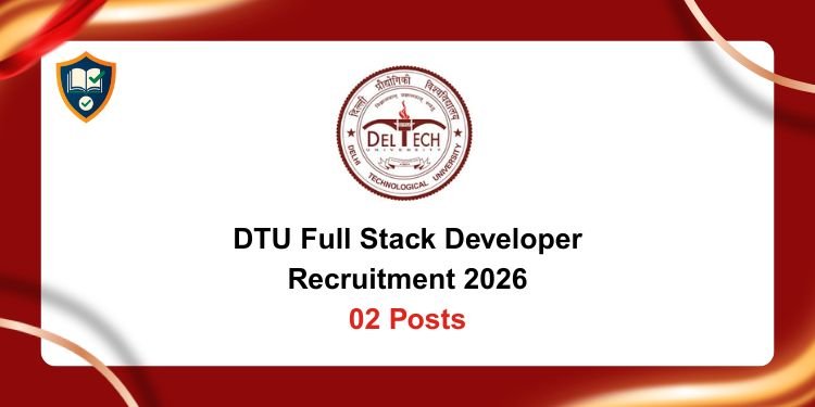 DTU Full Stack Developer Recruitment 2026
