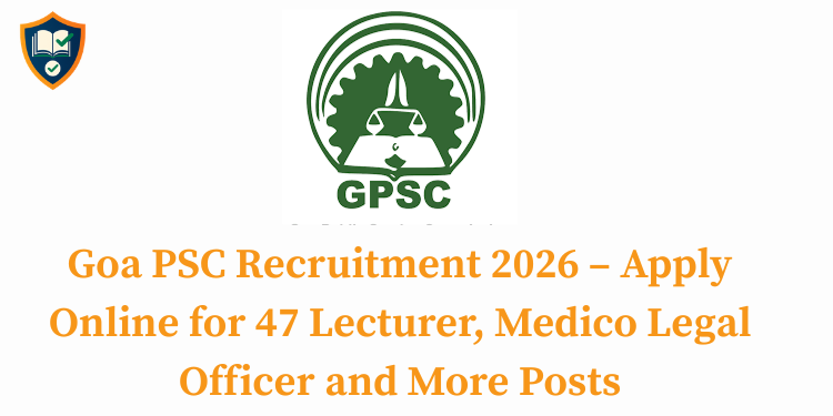 Goa PSC Recruitment 2026 – Apply Online for 47 Lecturer, Medico Legal Officer and More Posts