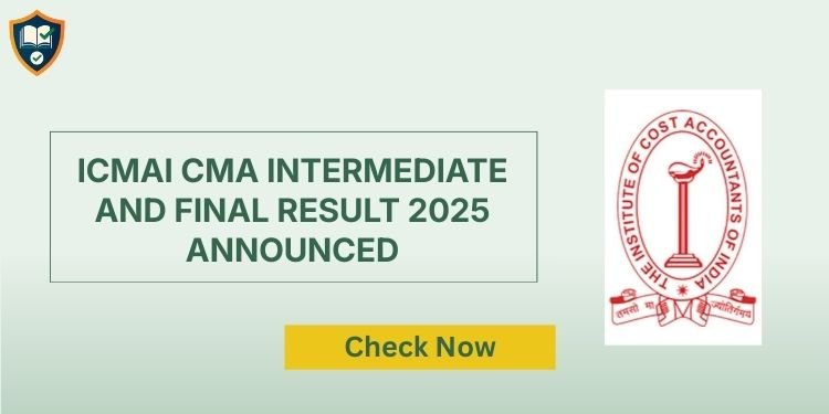 ICMAI CMA Intermediate and Final Result 2025