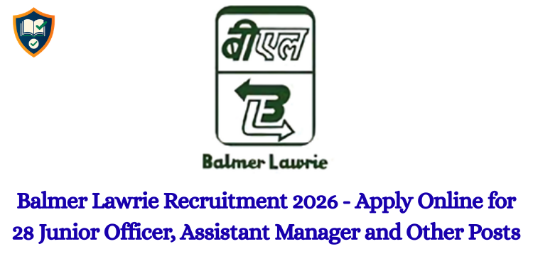 Balmer Lawrie Recruitment 2026 - Apply Online for 28 Junior Officer, Assistant Manager and Other Posts