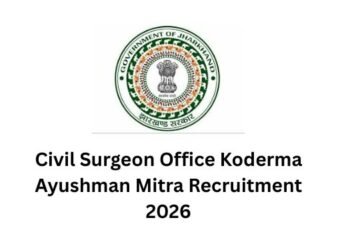 Civil Surgeon Office Koderma Ayushman Mitra Recruitment 2026