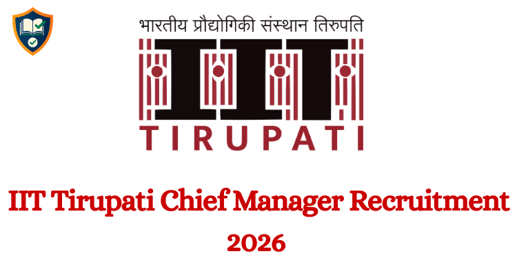 IIT Tirupati Chief Manager Recruitment 2026