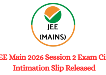 JEE Main 2026 Session 2 Exam City Intimation Slip Released