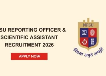 NFSU Reporting Officer & Scientific Assistant Recruitment 2026