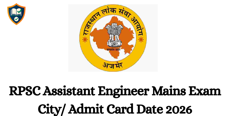 RPSC Assistant Engineer Mains Exam City/ Admit Card Date 2026