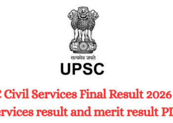 UPSC Civil Services Final Result 2026 , civil services result and merit result PDF