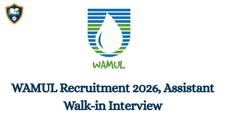 WAMUL Recruitment 2026, Assistant Walk-in Interview