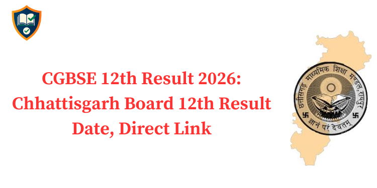 CGBSE 12th Result 2026: Chhattisgarh Board 12th Result Date, Direct Link