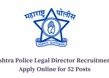 Maharashtra Police Legal Director Recruitment 2026 – Apply Online for 52 Posts