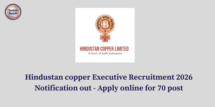 Hindustan copper Executive Recruitment 2026 Notification out - Apply online for 70 post