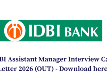 IDBI Assistant Manager Interview Call Letter 2026 (OUT) - Download here