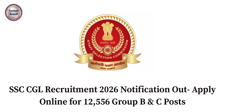 SSC CGL Recruitment 2026 Notification Out- Apply Online for 12,556 Group B & C Posts