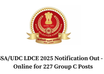 SSC SSA/UDC LDCE 2025 Notification Out - Apply Online for 227 Group C Posts