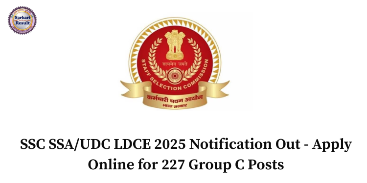 SSC SSA/UDC LDCE 2025 Notification Out - Apply Online for 227 Group C Posts